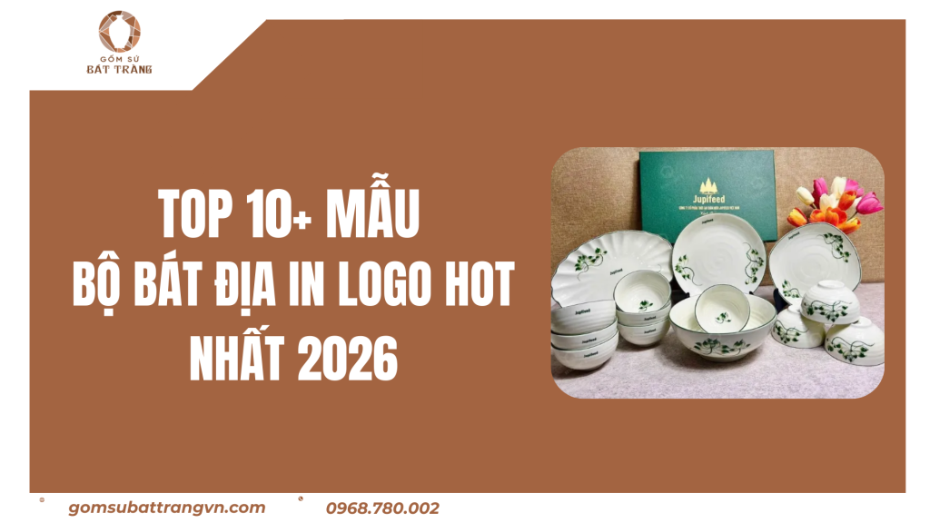 Top 10+ Mẫu Bộ Bát Địa In Logo Hot Nhất 2026